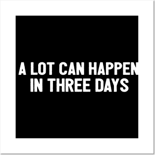 A Lot Can Happen In Three Days Cool Funny Easter Christian Posters and Art